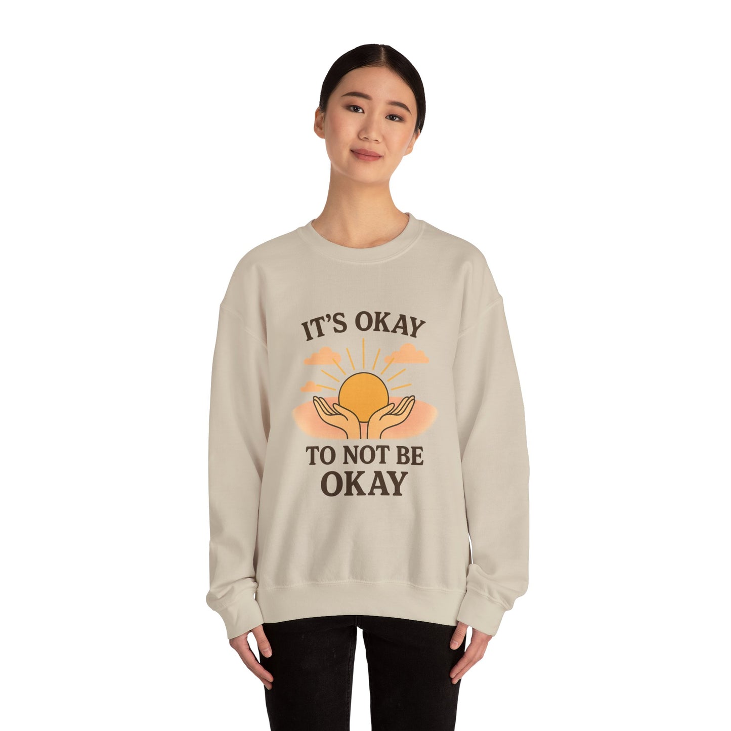 It's Okay to Not Be Okay Sweatshirt