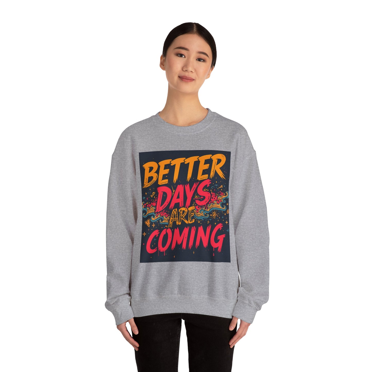 Better Days Are Coming Crewneck Unisex Sweatshirt