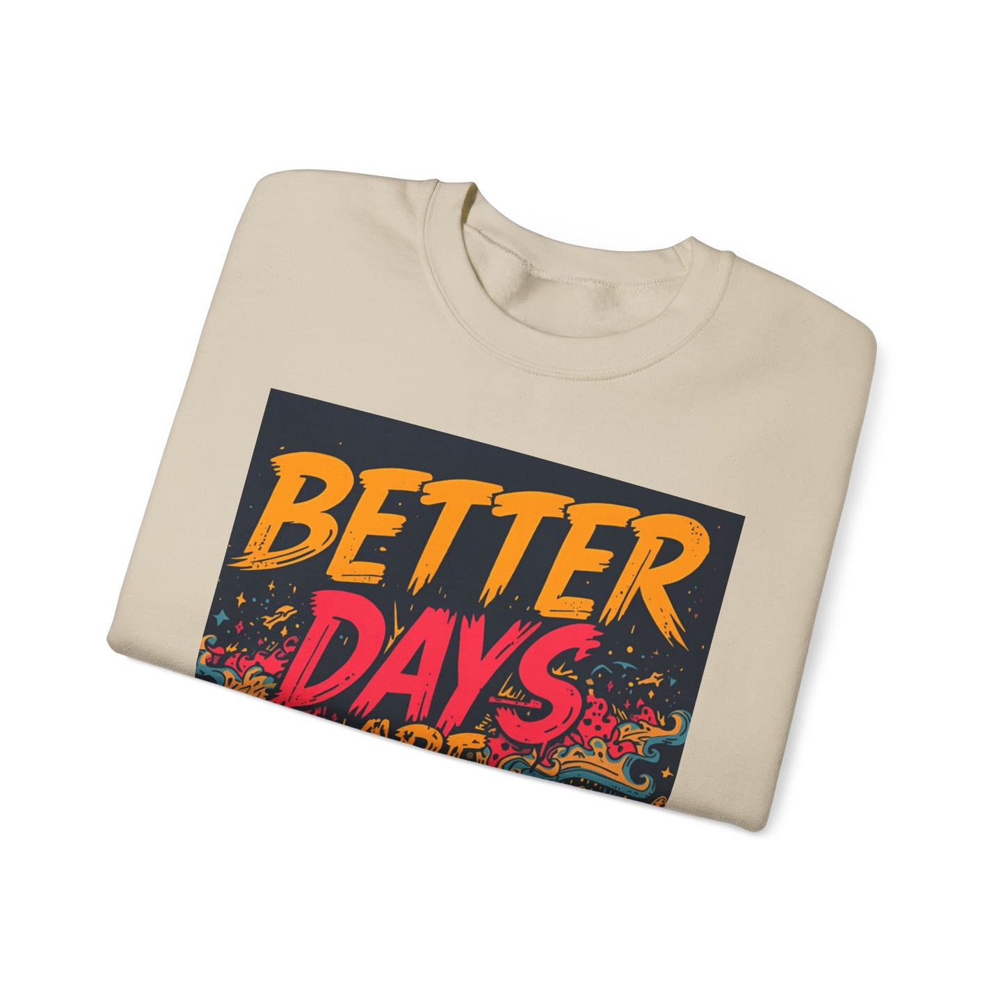 Better Days Are Coming Crewneck Unisex Sweatshirt