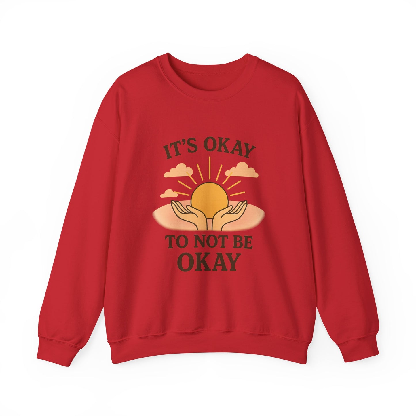 It's Okay to Not Be Okay Sweatshirt