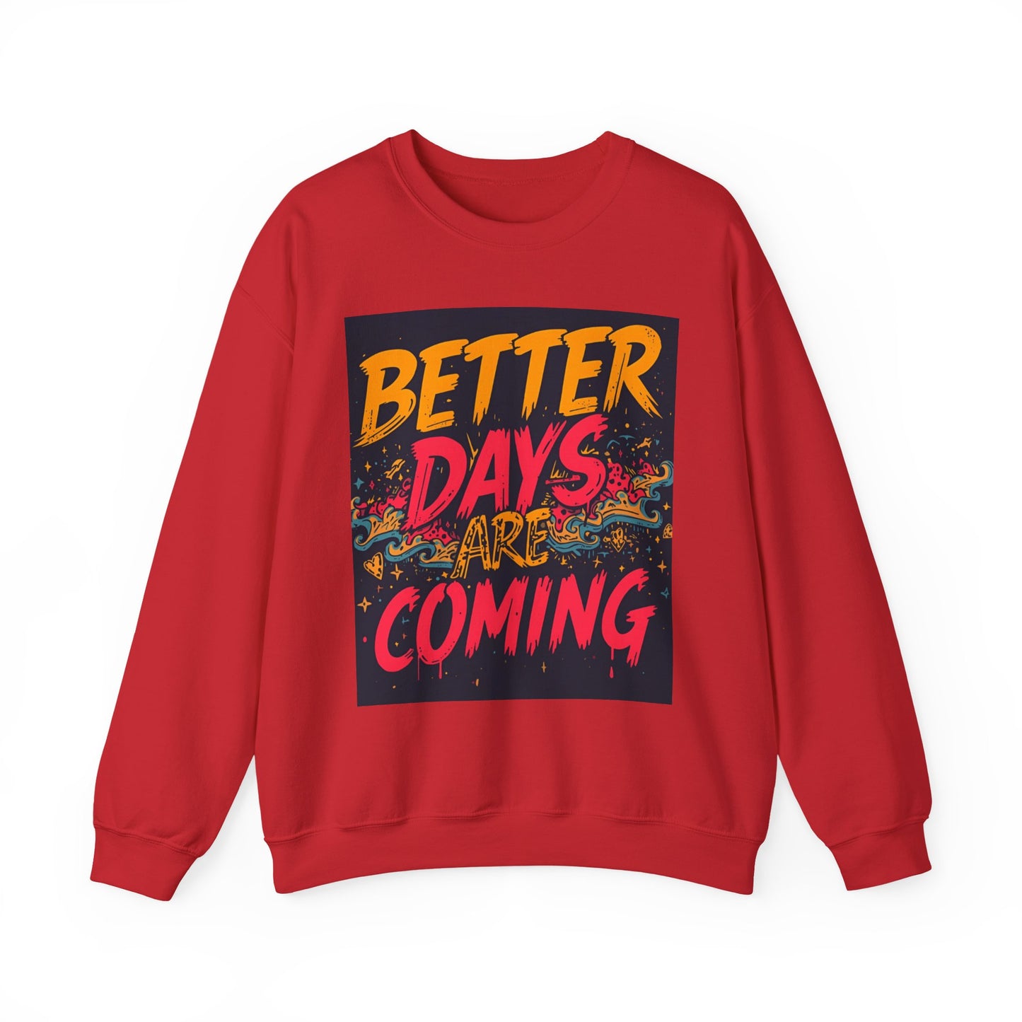 Better Days Are Coming Crewneck Unisex Sweatshirt