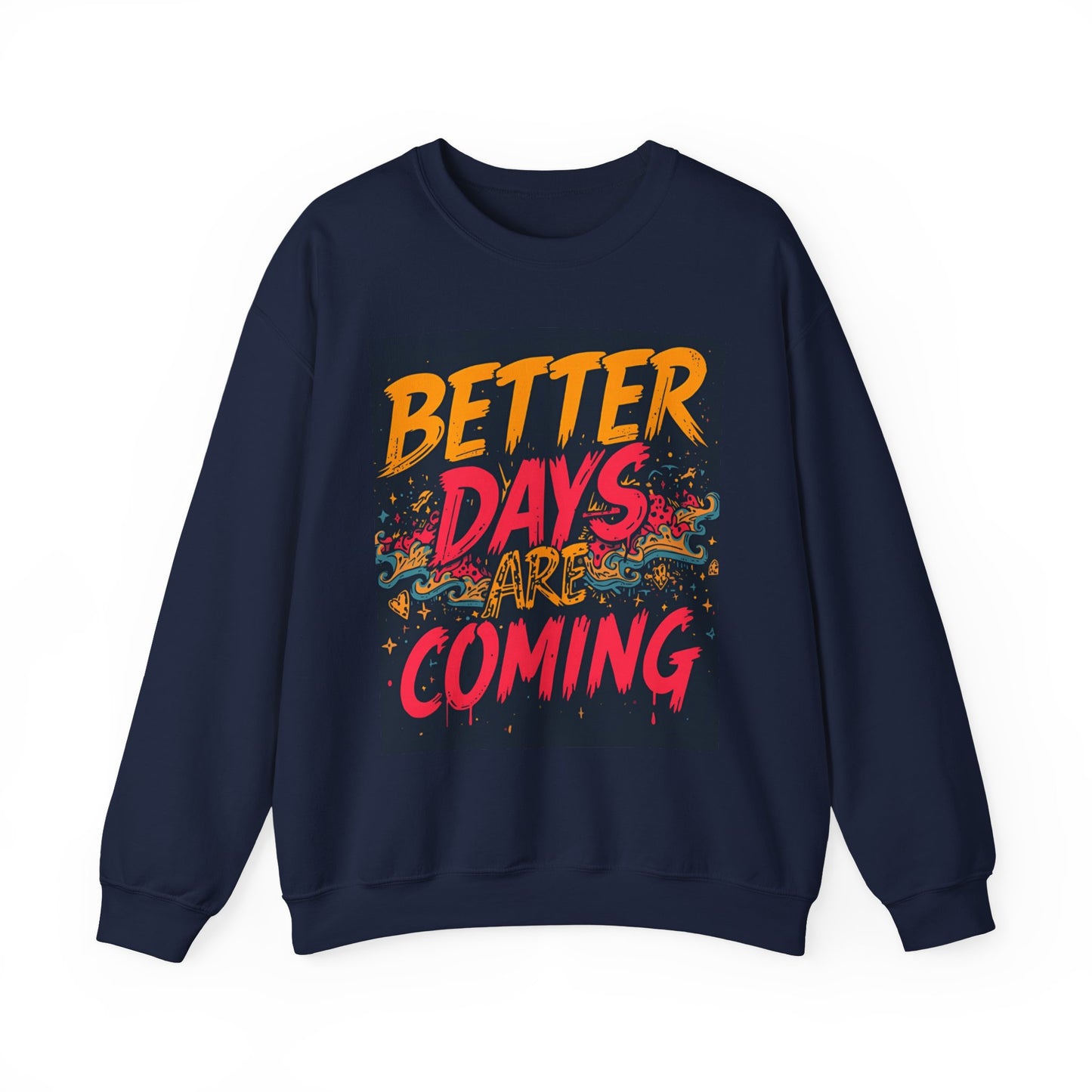 Better Days Are Coming Crewneck Unisex Sweatshirt