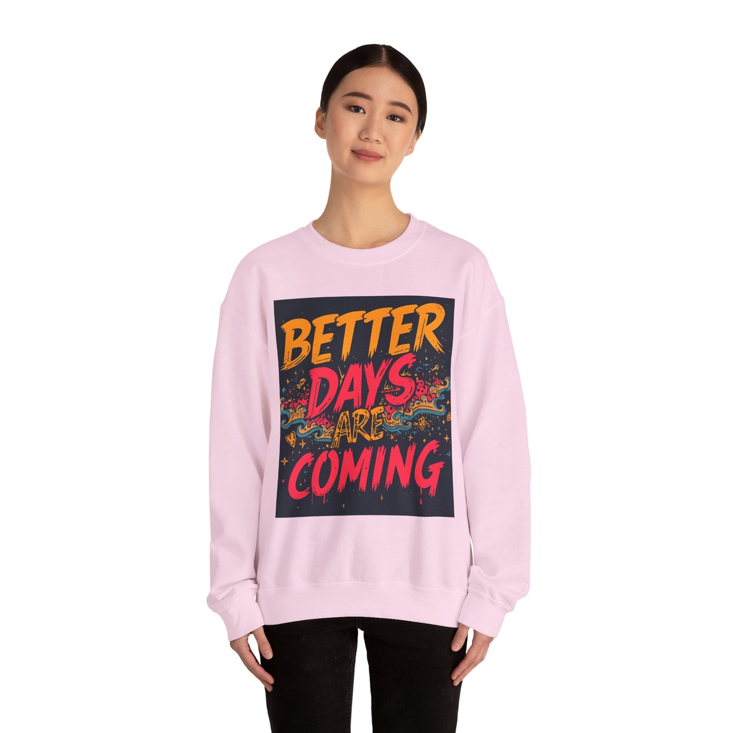 Better Days Are Coming Crewneck Unisex Sweatshirt