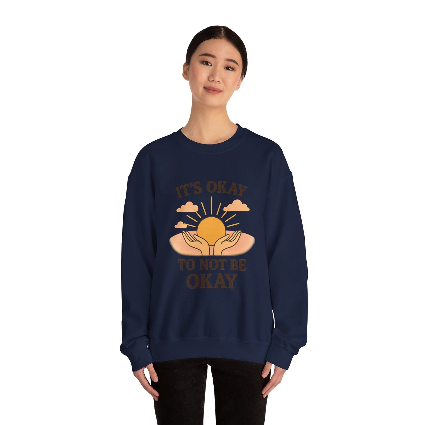 It's Okay to Not Be Okay Sweatshirt
