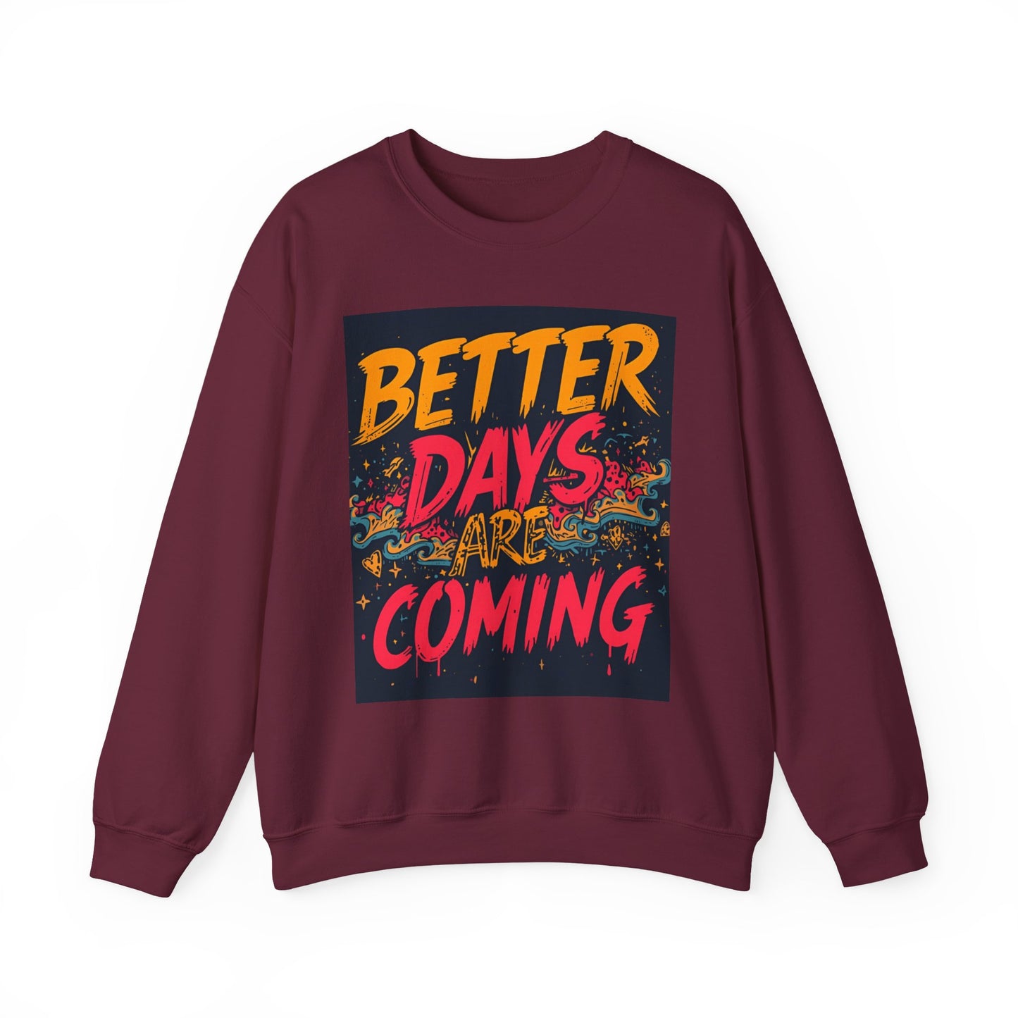 Better Days Are Coming Crewneck Unisex Sweatshirt