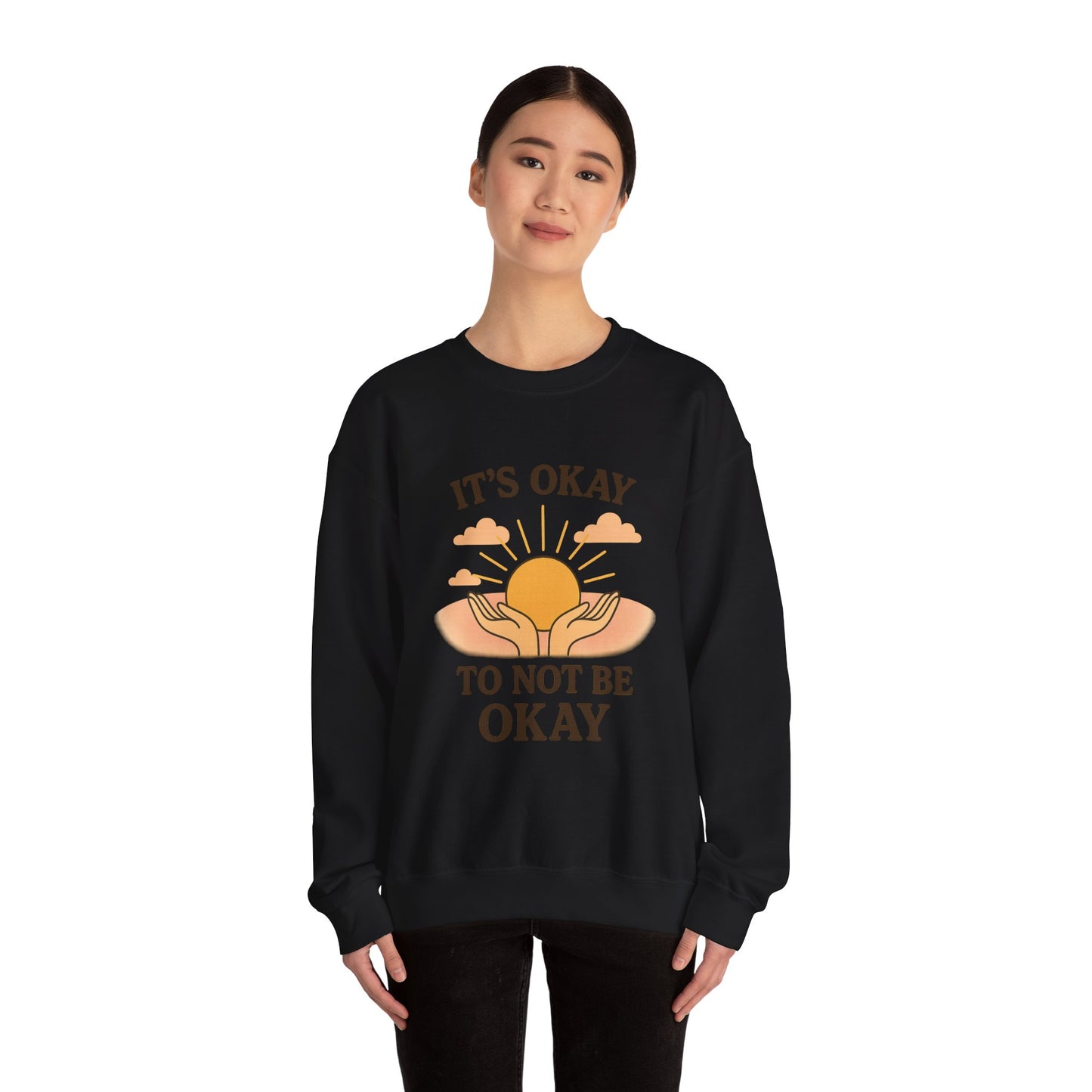 It's Okay to Not Be Okay Sweatshirt