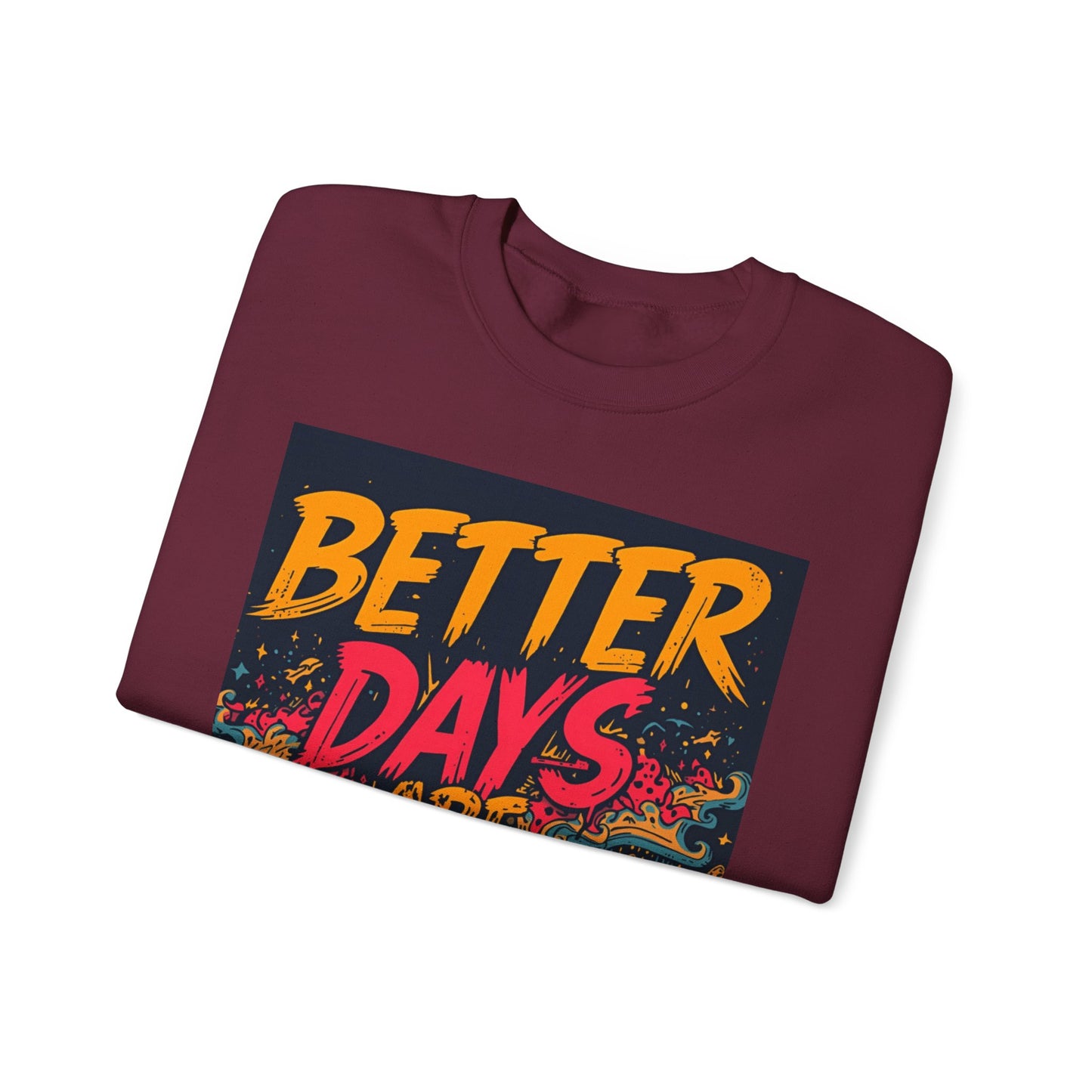 Better Days Are Coming Crewneck Unisex Sweatshirt