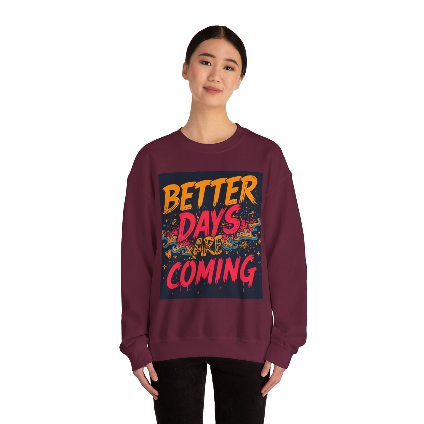 Better Days Are Coming Crewneck Unisex Sweatshirt