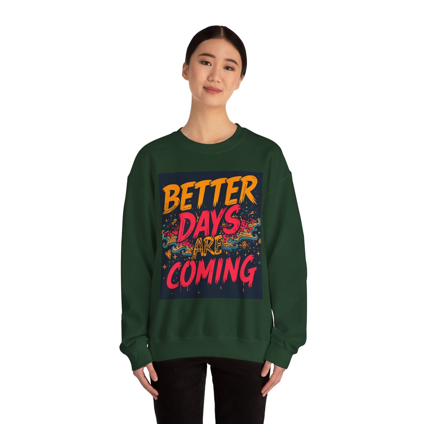 Better Days Are Coming Crewneck Unisex Sweatshirt
