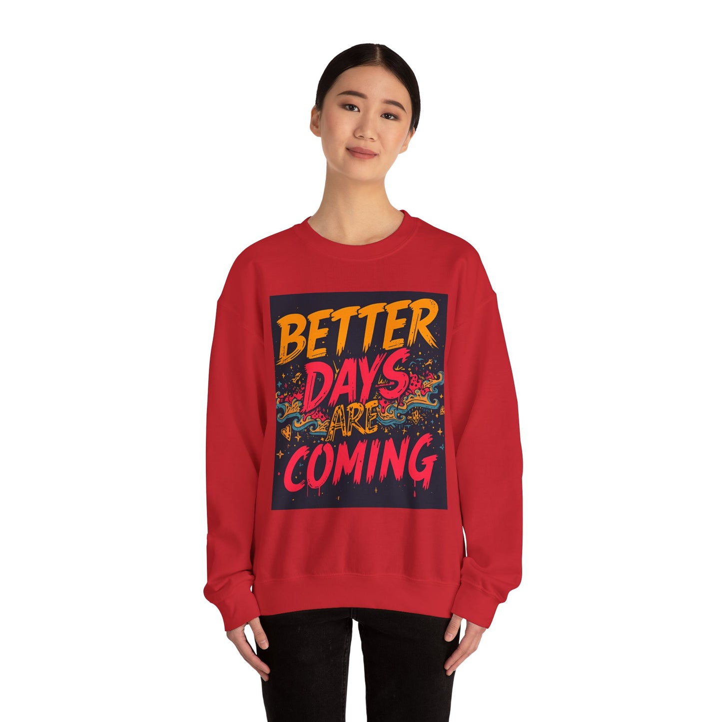 Better Days Are Coming Crewneck Unisex Sweatshirt