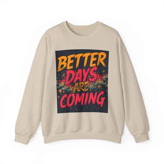 Better Days Are Coming Crewneck Unisex Sweatshirt