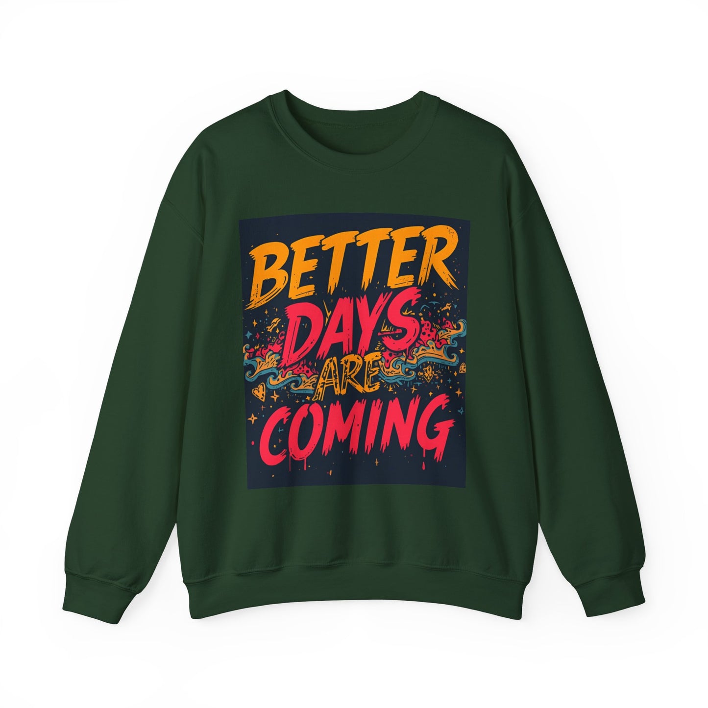 Better Days Are Coming Crewneck Unisex Sweatshirt