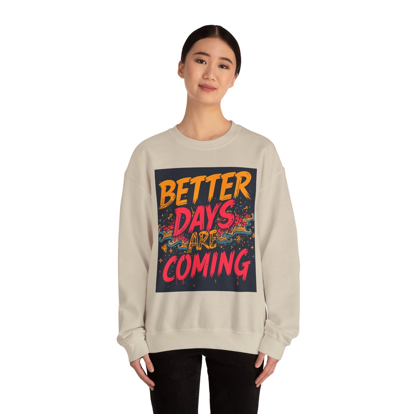 Better Days Are Coming Crewneck Unisex Sweatshirt