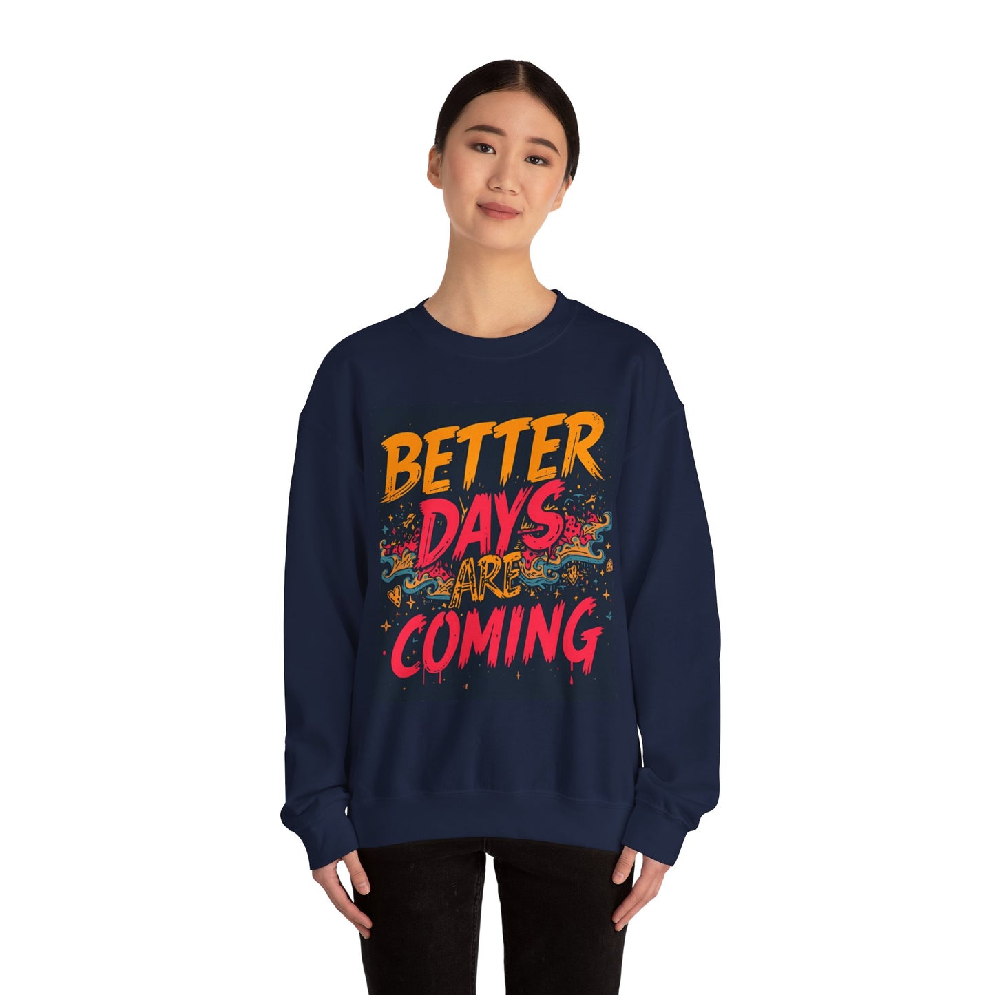 Better Days Are Coming Crewneck Unisex Sweatshirt
