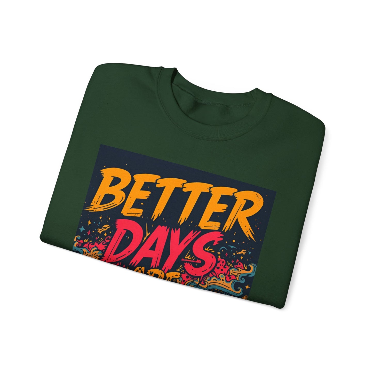 Better Days Are Coming Crewneck Unisex Sweatshirt