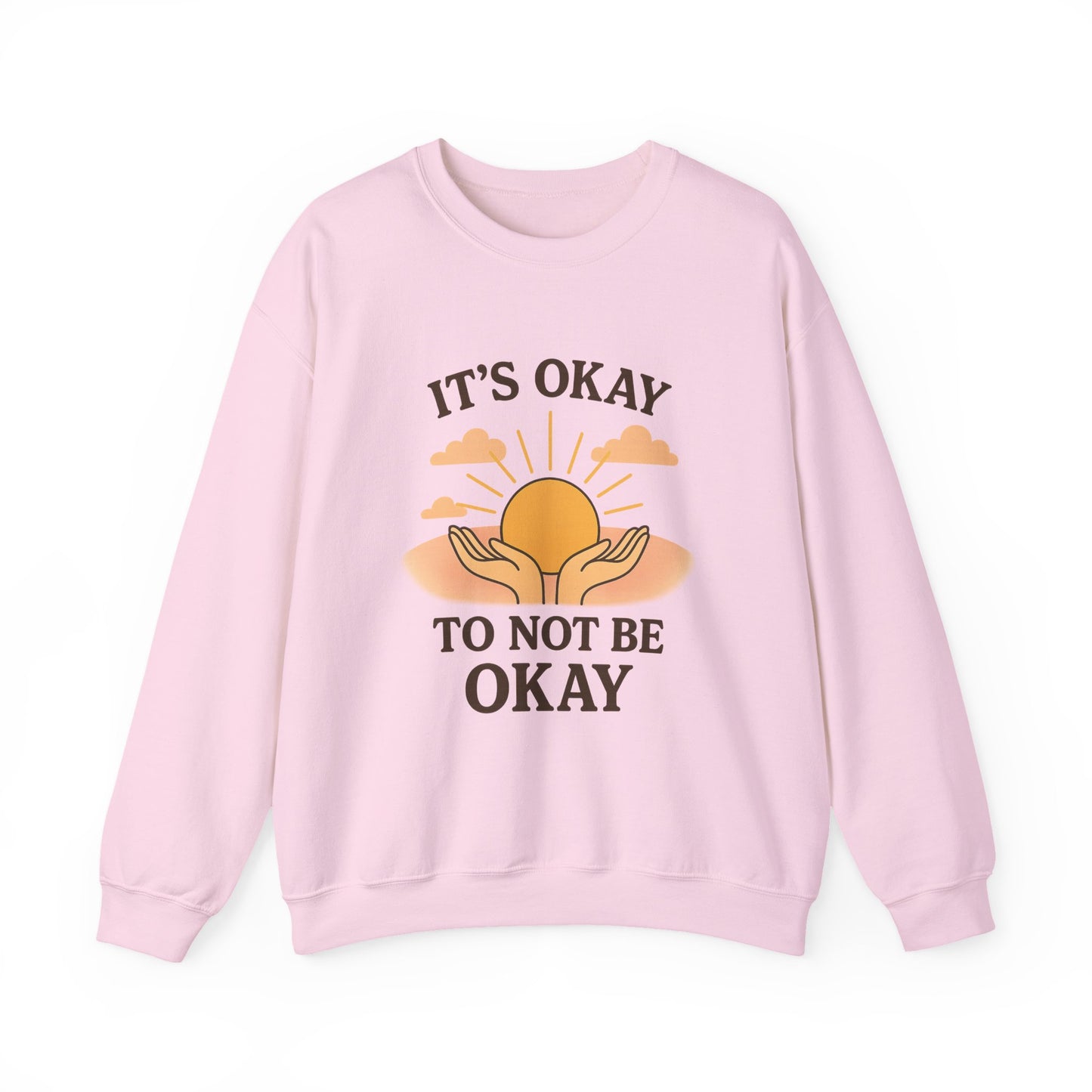 It's Okay to Not Be Okay Sweatshirt