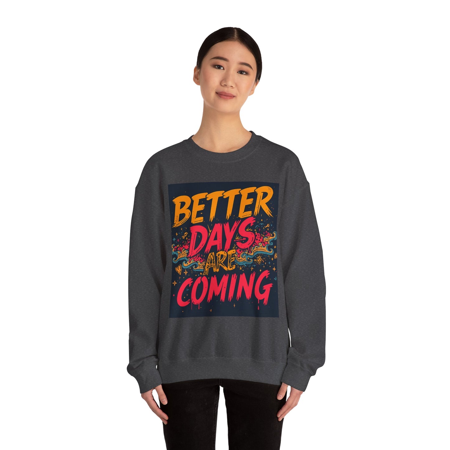 Better Days Are Coming Crewneck Unisex Sweatshirt