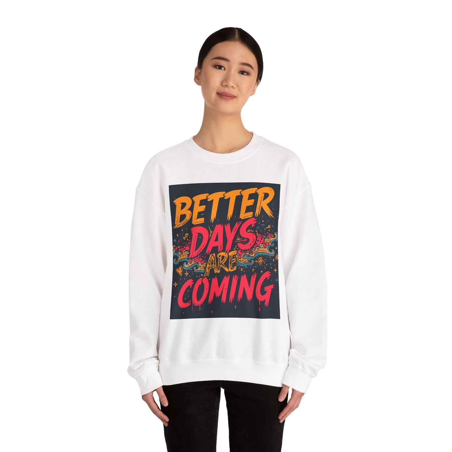 Better Days Are Coming Crewneck Unisex Sweatshirt