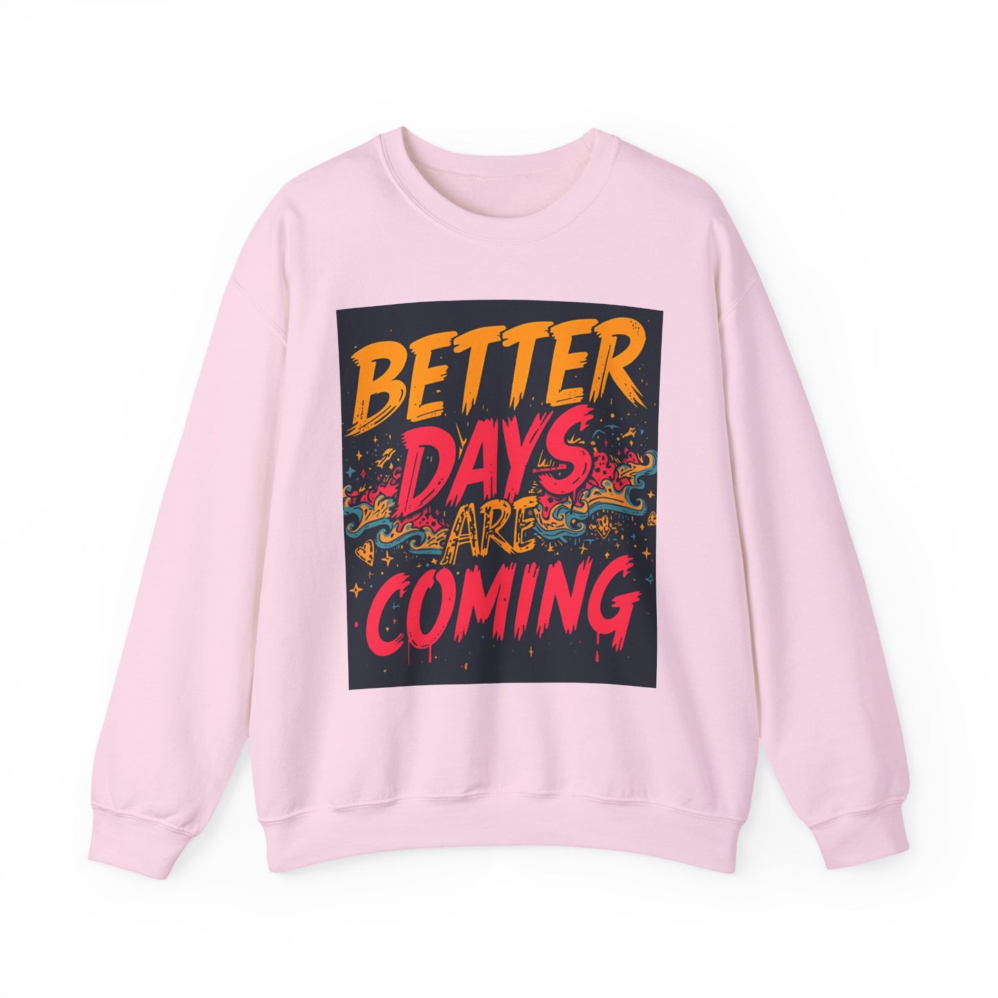 Better Days Are Coming Crewneck Unisex Sweatshirt