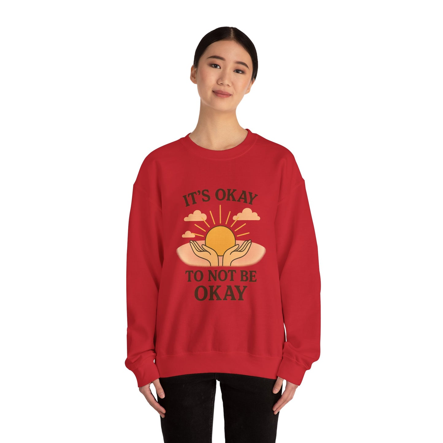 It's Okay to Not Be Okay Sweatshirt